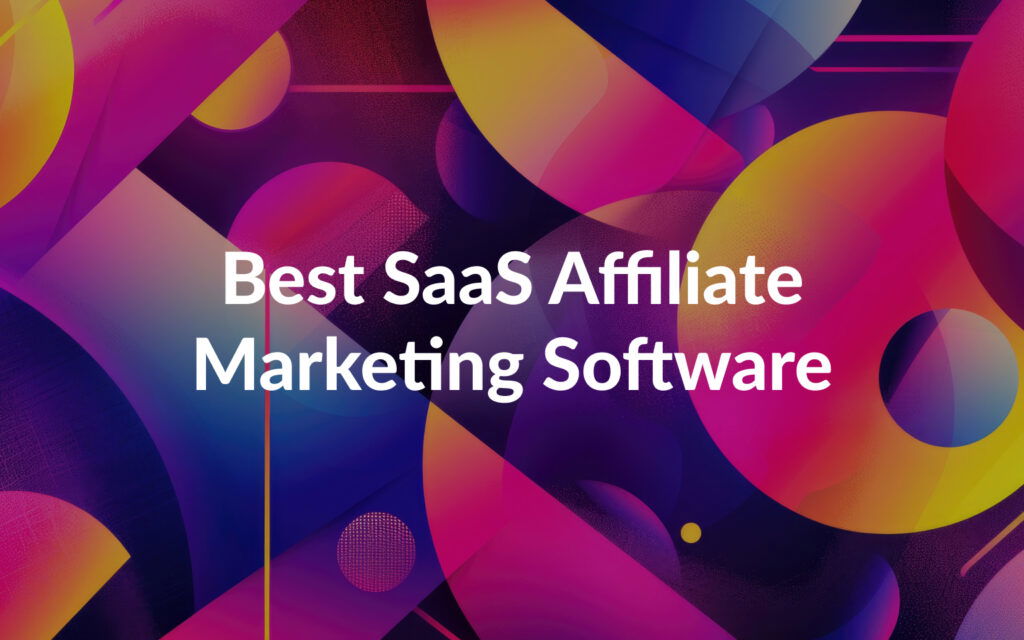 Best Affiliate Software for SaaS